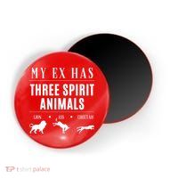 Funny My Ex Has Three Spirit Animals... Lion Ass Cheetah. Magnet