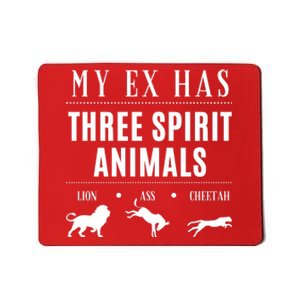 Funny My Ex Has Three Spirit Animals... Lion Ass Cheetah. Mousepad