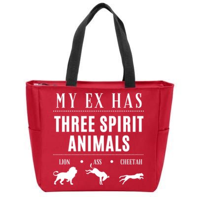 Funny My Ex Has Three Spirit Animals... Lion Ass Cheetah. Zip Tote Bag