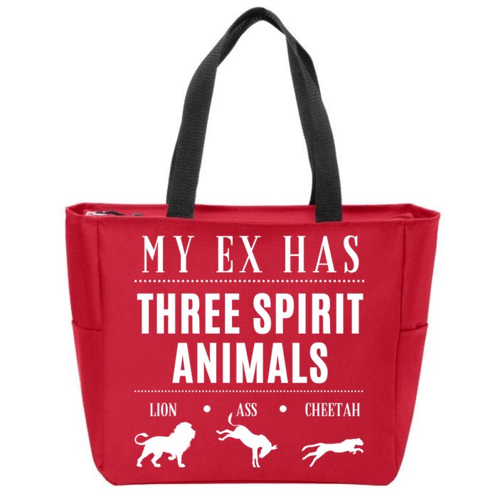Funny My Ex Has Three Spirit Animals... Lion Ass Cheetah. Zip Tote Bag