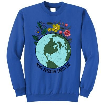 Funny Make Everyday Earth Day Planet World Earth Day Flower Gift Tall Sweatshirt