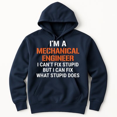 Funny Mechanical Engineer I Cant Fix Stupid Hoodie