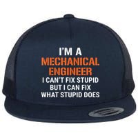 Funny Mechanical Engineer I Cant Fix Stupid Flat Bill Trucker Hat