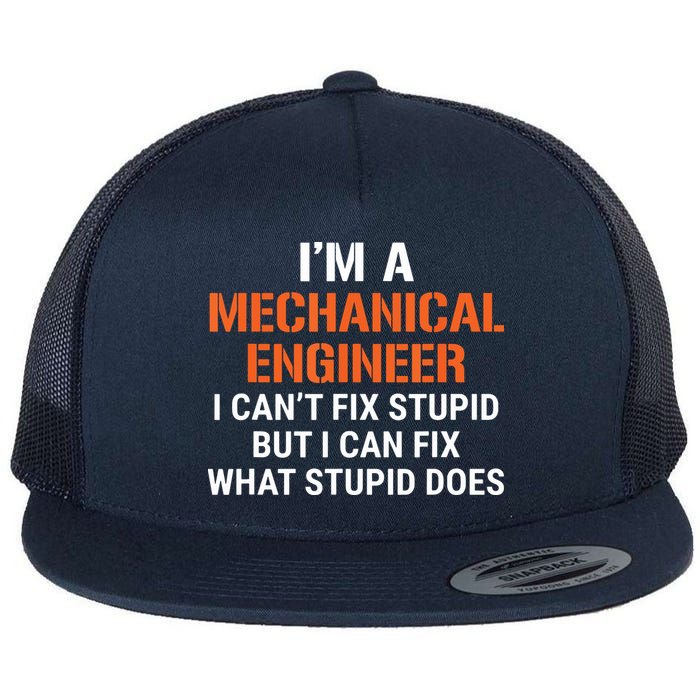 Funny Mechanical Engineer I Cant Fix Stupid Flat Bill Trucker Hat