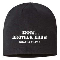 Funny Meme Ew Brother Ew What Is That Sustainable Beanie