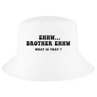 Funny Meme Ew Brother Ew What Is That Cool Comfort Performance Bucket Hat