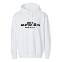 Funny Meme Ew Brother Ew What Is That Garment-Dyed Fleece Hoodie