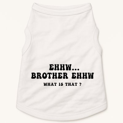 Funny Meme Ew Brother Ew What Is That Doggie Tank