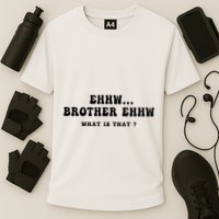 Funny Meme Ew Brother Ew What Is That Performance Shirt