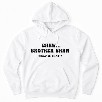 Funny Meme Ew Brother Ew What Is That Hoodie