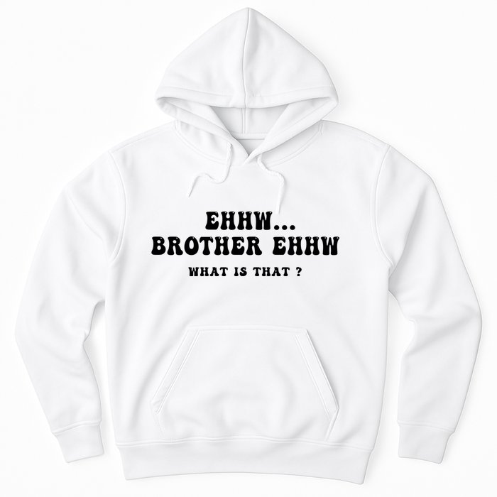 Funny Meme Ew Brother Ew What Is That Hoodie