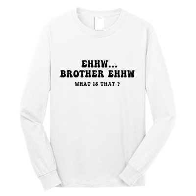 Funny Meme Ew Brother Ew What Is That Long Sleeve Shirt