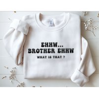 Funny Meme Ew Brother Ew What Is That Sweatshirt