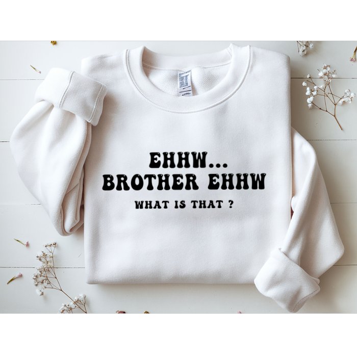 Funny Meme Ew Brother Ew What Is That Sweatshirt