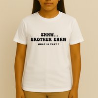 Funny Meme Ew Brother Ew What Is That T-Shirt