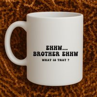 Funny Meme Ew Brother Ew What Is That Mug
