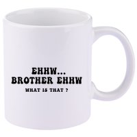 Funny Meme Ew Brother Ew What Is That 11oz C Handle Ceramic Mug