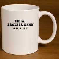 Funny Meme Ew Brother Ew What Is That 11oz C Handle Ceramic Mug