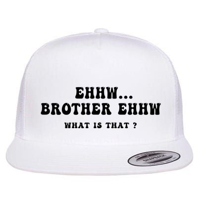 Funny Meme Ew Brother Ew What Is That Flat Bill Trucker Hat