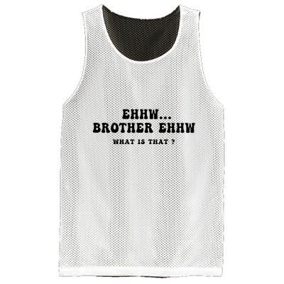 Funny Meme Ew Brother Ew What Is That Mesh Reversible Basketball Jersey Tank