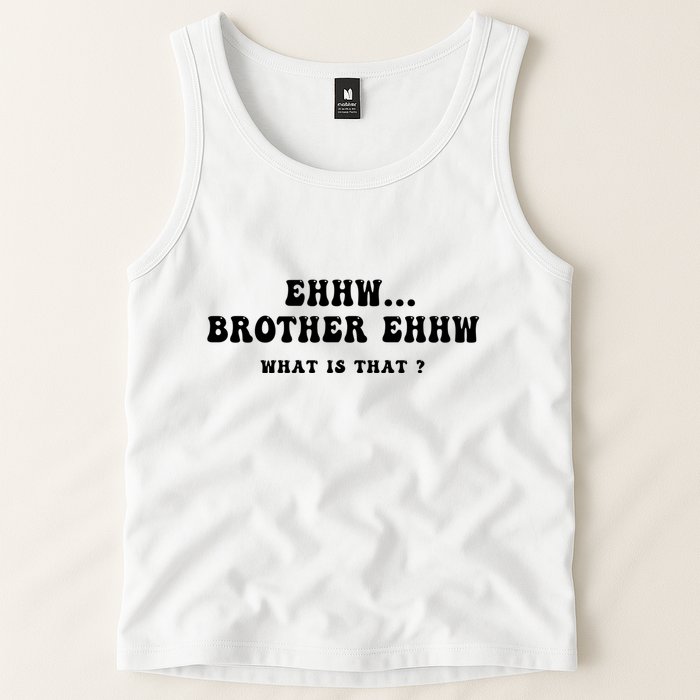 Funny Meme Ew Brother Ew What Is That Tank Top