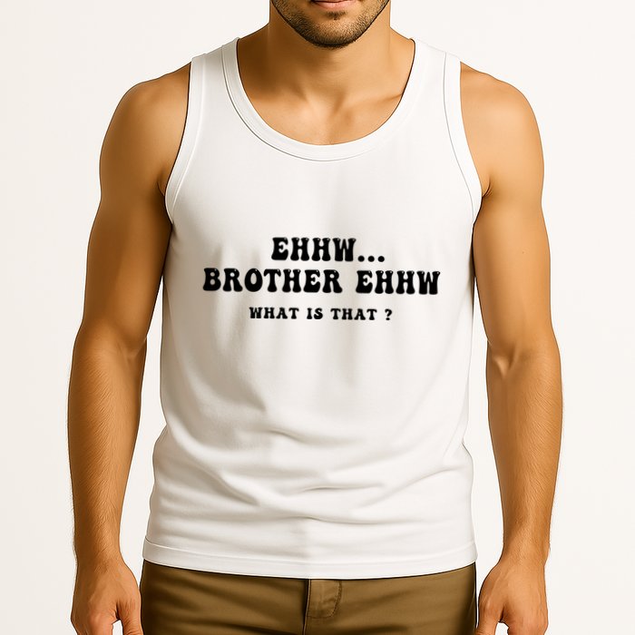 Funny Meme Ew Brother Ew What Is That Tank Top