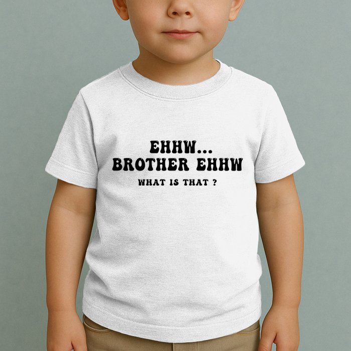 Funny Meme Ew Brother Ew What Is That Toddler T-Shirt
