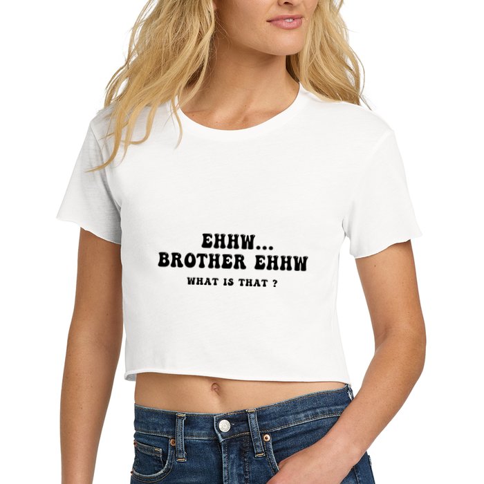 Funny Meme Ew Brother Ew What Is That Crop Top