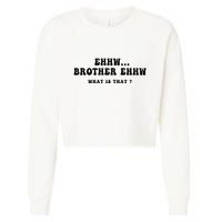Funny Meme Ew Brother Ew What Is That Cropped Pullover Crew