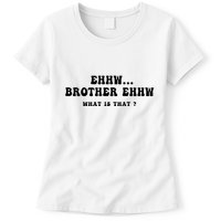 Funny Meme Ew Brother Ew What Is That Womens T-Shirt
