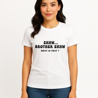 Funny Meme Ew Brother Ew What Is That Womens T-Shirt