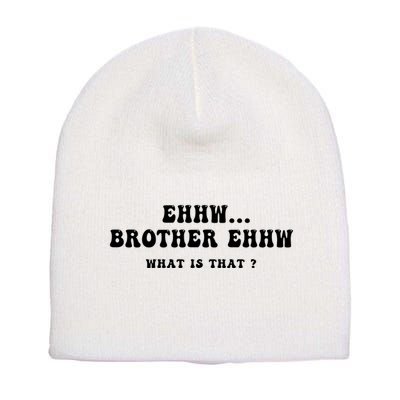 Funny Meme Ew Brother Ew What Is That Short Acrylic Beanie