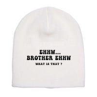 Funny Meme Ew Brother Ew What Is That Short Acrylic Beanie
