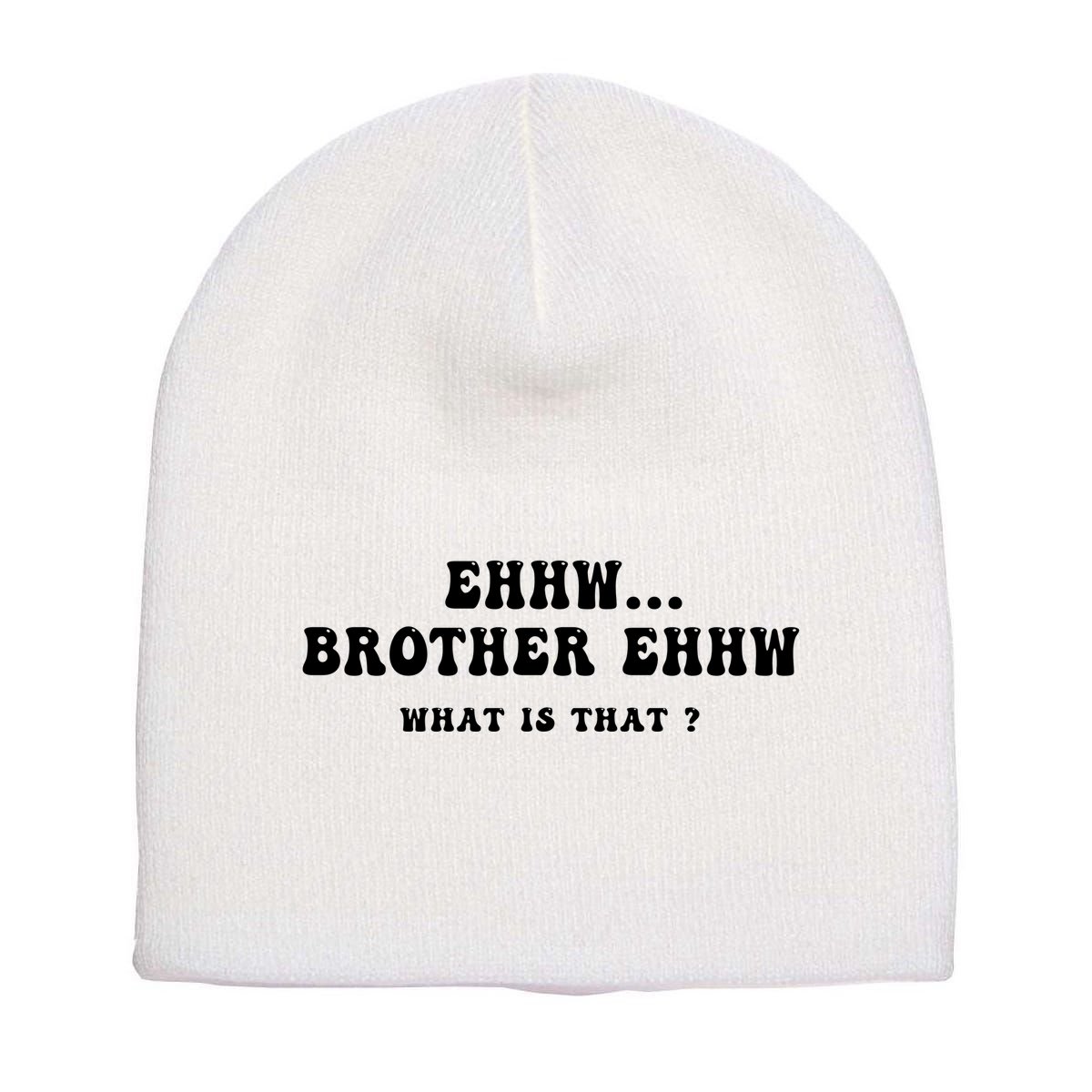 Funny Meme Ew Brother Ew What Is That Short Acrylic Beanie