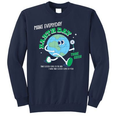 Funny Make Everyday Earth Day Think Green Cartoon Earth Tall Sweatshirt