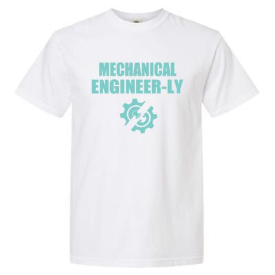 Funny Mechanical Engineer Student Nearly Engineer Major Pun Gift Garment-Dyed Heavyweight T-Shirt