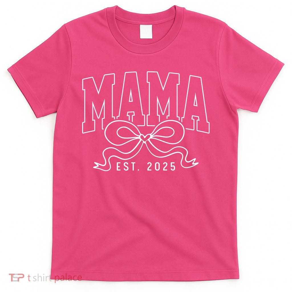 Funny Mama Est 2025 For New Mom Mommy Wife Baby Announcement T-Shirt