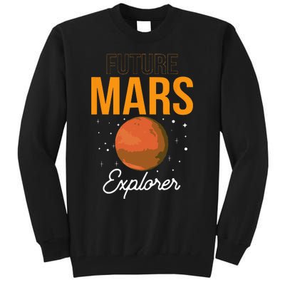 Future Mars Explorer Space Planet Sayings Tall Sweatshirt