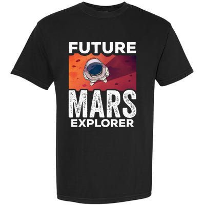 Future Mars Explorer Sayings Planet Space Garment-Dyed Heavyweight T-Shirt