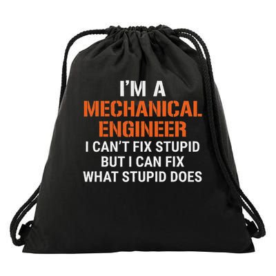 Funny Mechanical Engineer I Can't Fix Stupid Drawstring Bag