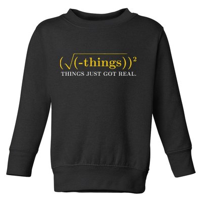 Funny Math Equation Things Just Got Real Saying Toddler Sweatshirt