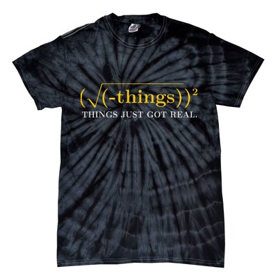 Funny Math Equation Things Just Got Real Saying Tie-Dye T-Shirt