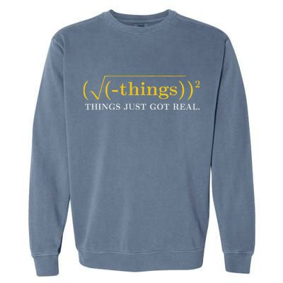 Funny Math Equation Things Just Got Real Saying Garment-Dyed Sweatshirt