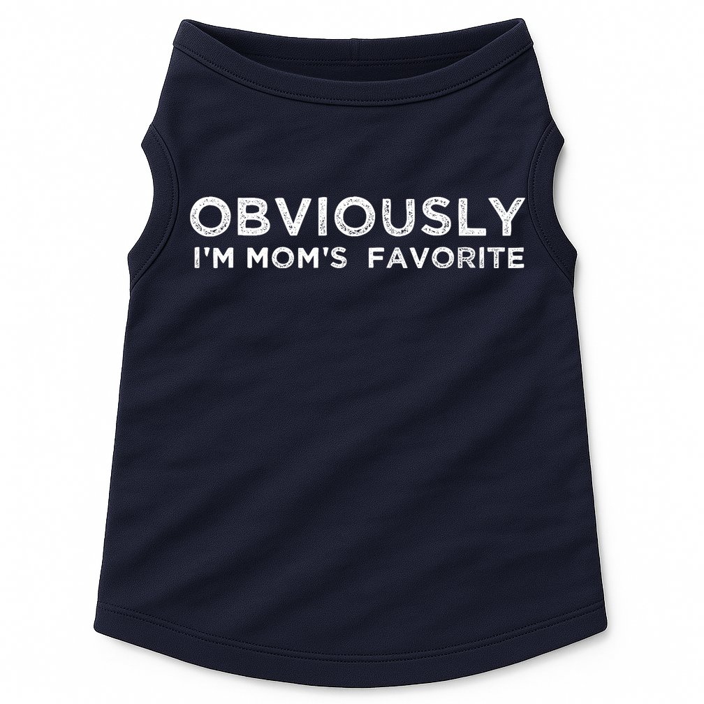 funny moms favorite, Obviously i'm mom's favorite Doggie Tank