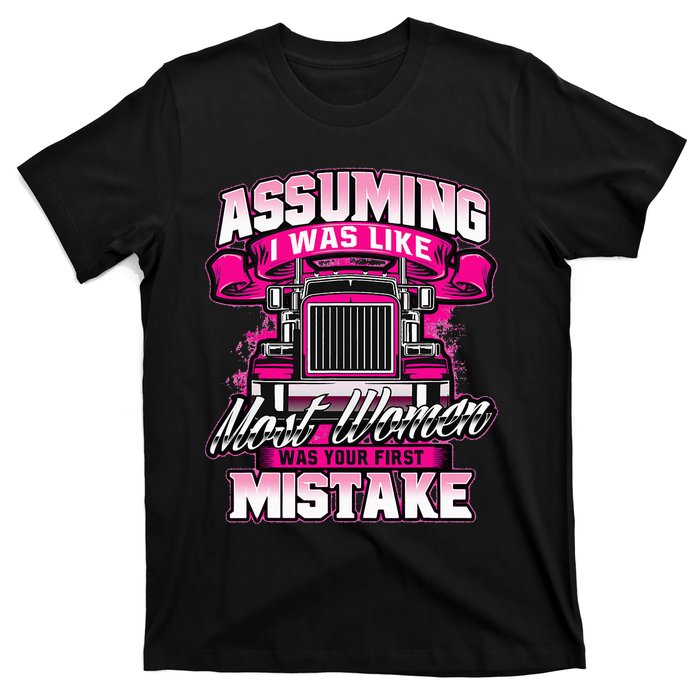 First Mistake Female Semi Truck Driver Trucker Trucking T-Shirt