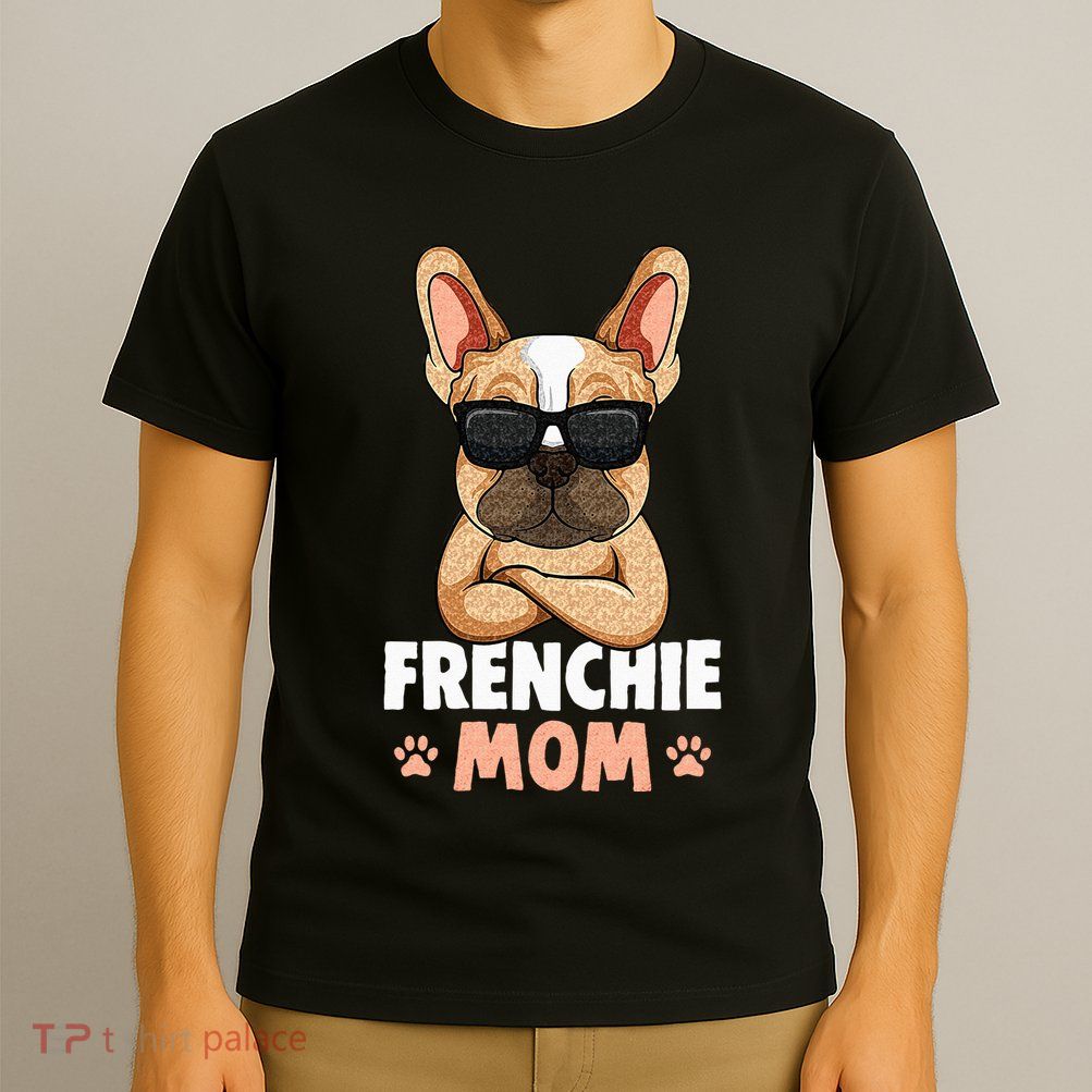 Frenchie Mom French Bulldog Dog T-Shirt