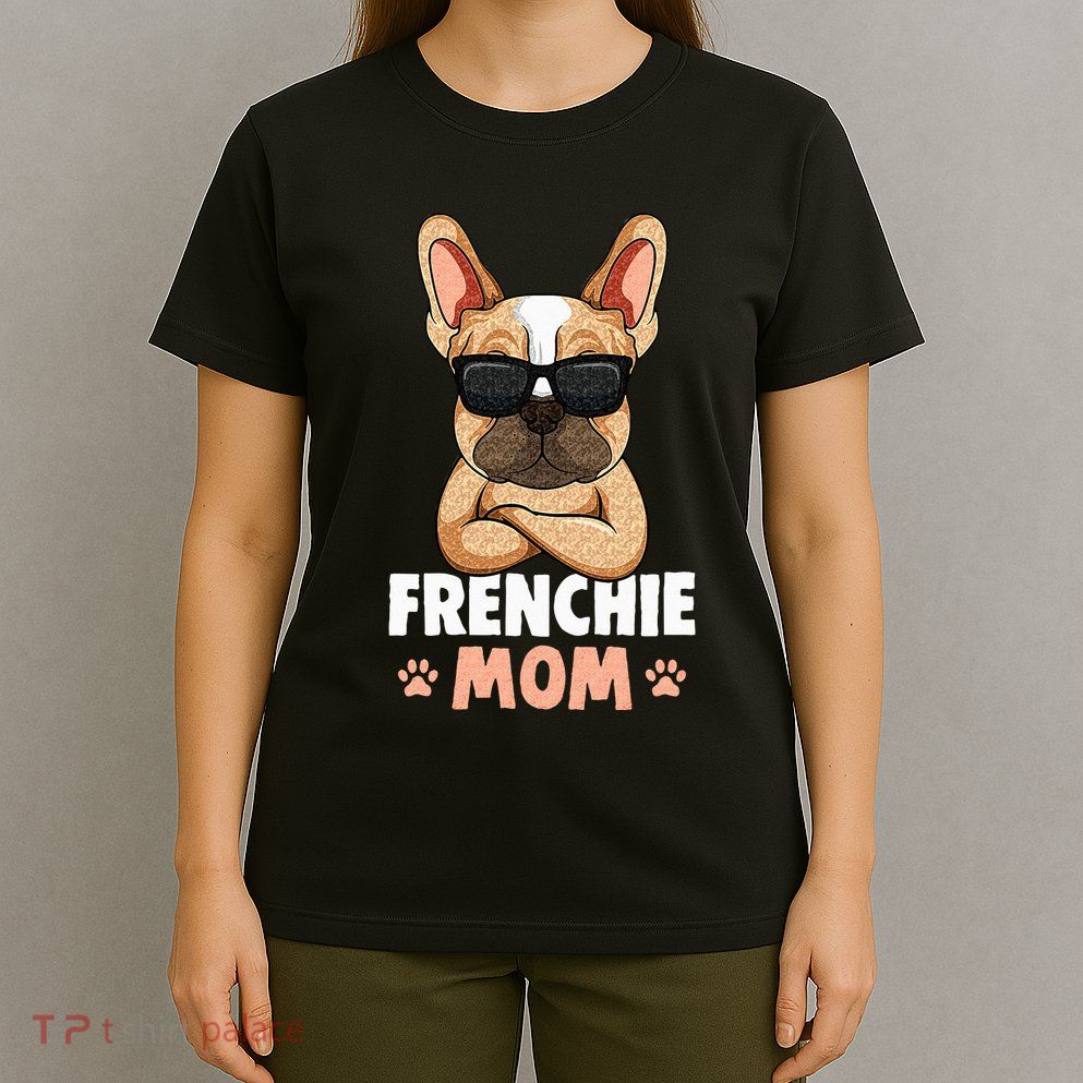 Frenchie Mom French Bulldog Dog T-Shirt