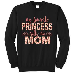 funny My Favorite Princess Calls Me Mom Princess  Sweatshirt