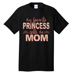 funny My Favorite Princess Calls Me Mom Princess  Tall T-Shirt