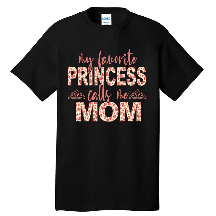 funny My Favorite Princess Calls Me Mom Princess  Tall T-Shirt